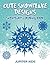 Cute Snowflake Designs: Snowflakes Coloring Book (Snowflake Coloring and Art Book Series)