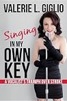 Singing In My Own Key by Valerie L. Giglio