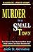 MURDER IN A SMALL TOWN: Based on a True Story
