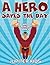 A Hero Saves The Day: Hero Coloring Books (Heroes Coloring and Art Book Series)