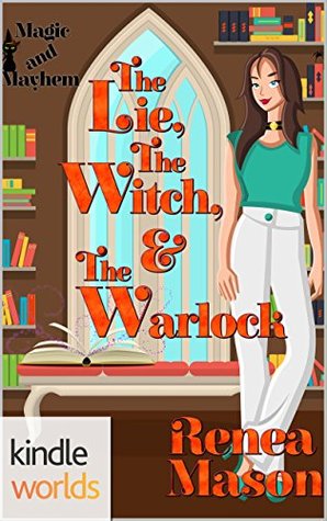 The Lie, the Witch, and the Warlock (Magic and Mayhem)