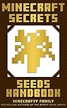 Minecraft: Minecraft Secrets: Minecraft Seeds Handbook (Updated Edition) A Minecraft Guide Full of Epic Seeds! (An Unofficial Minecraft Handbook by the Wimpy Steve series authors)