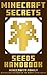 Minecraft: Minecraft Secrets: Minecraft Seeds Handbook (Updated Edition) A Minecraft Guide Full of Epic Seeds! (An Unofficial Minecraft Handbook by the Wimpy Steve series authors)