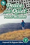 Peace and Quiet Puzzle Relaxers Vol 4: Crossword For Beginners Edition (Beginners Crossword Puzzles Series) Peace and Quiet Puzzle Relaxers Vol 4: Crossword For Beginners Edition (Beginners Crossword Puzzles Series)