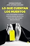 Lo que cuentan los muertos by José Antonio Sánchez