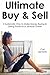 ULTIMATE BUY & SELL: 3 Systematic Way to Make Money Buying & Selling Products & Services Online