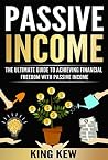 PASSIVE INCOME: The Ultimate Guide To Achieving Financial Freedom With Passive Income: How To Make Money Online Forever (Millionaire Beginners Guide To ... Methods, How To Make Money From Home) PASSIVE INCOME: The Ultimate Guide To Achieving Financial Freedom With Passive Income: How To Make Money Online Forever (Millionaire Beginners Guide To ... Methods, How To Make Money From Home)