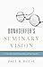 Bonhoeffer's Seminary Vision