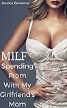 MILF: Spending Prom With My Girlfriend's Mom: A Cougar, Older Woman, Younger Man, First Time Erotic Story