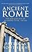 Ancient Rome: The Rise and Fall of an Empire 753BC-AD476