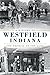 A History of Westfield, Ind...