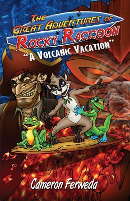 The Great Adventures of Rocky Raccoon: A Volcanic Vacation