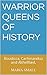 Warrior Queens of History: ...