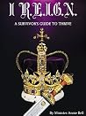 I R.E.I.G.N. A Survivor's Guide to Thrive I R.E.I.G.N. A Survivor's Guide to Thrive
