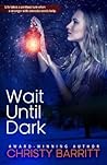 Wait Until Dark by Christy Barritt