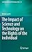 The Impact of Science and Technology on the Rights of the Individual (Law, Governance and Technology Series, 26)