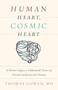Human Heart, Cosmic Heart: A Doctor’s Quest to Understand, Treat, and Prevent Cardiovascular Disease