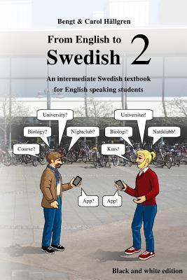 From English to Swedish 2: An intermediate Swedish textbook for English speaking students