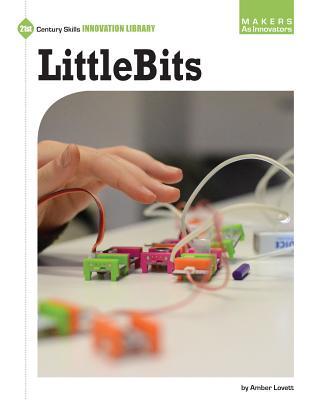 LittleBits (21st Century Skills Innovation Library: Makers as Innovators)