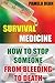 Survival Medicine: How to S...