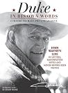 Duke in His Own Words: John Wayne's Life in Letters, Handwritten Notes and Never-Before-Seen Photos Curated from His Private Archive Duke in His Own Words: John Wayne's Life in Letters, Handwritten Notes and Never-Before-Seen Photos Curated from His Private Archive