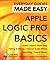 Apple Logic Pro Basics: Expert Advice, Made Easy (Everyday Guides Made Easy)
