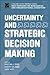 Uncertainty and Strategic Decision Making (New Horizons in Managerial and Organizational Cognition)