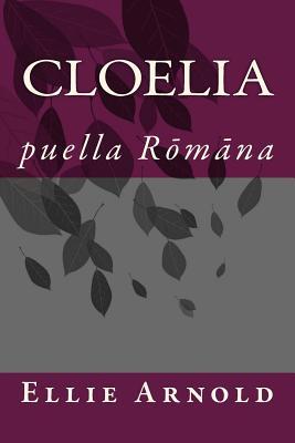 Cloelia: puella Romana (Latin Edition)