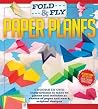 Fold & Fly Paper Planes Fold & Fly Paper Planes