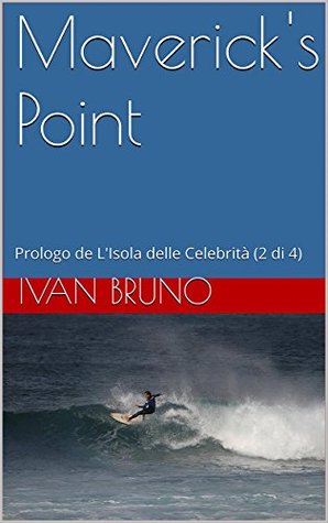 Maverick's Point. Prologo de L'Isola delle Celebrità (2 di 4)