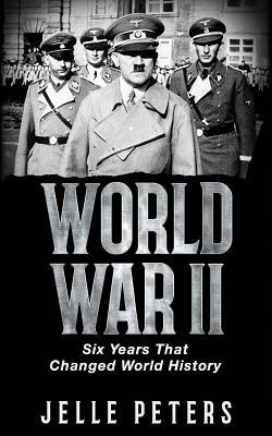 World War II: Six Years That Changed World History (Nazi Germany, Adolf Hitler, Joseph Stalin, Barbarossa, Stalingrad, War in Pacific, Empire of Japan,)