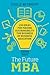 The Future MBA: 100 Ideas for Making Sustainability the Business of Business Education (The Principles for Responsible Management Education Series)