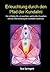 Erleuchtung durch den Pfad der Kundalini: Ein Leitfaden für ein positives spirituelles Erwachen und die Überwindung des Kundalini-Syndroms (German Edition)