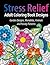 Adult Coloring Book Designs: Stress Relief Coloring Book: Garden Designs, Mandalas, Animals, and Paisley Patterns