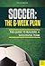 Soccer: The 6-Week Plan: The Guide to Building a Successful Team
