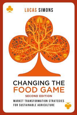 Changing the Food Game (2e): Market Transformation Strategies for Sustainable Agriculture