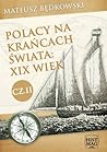 Polacy na krańcach świata: XIX wiek. Cz. II Polacy na krańcach świata: XIX wiek. Cz. II