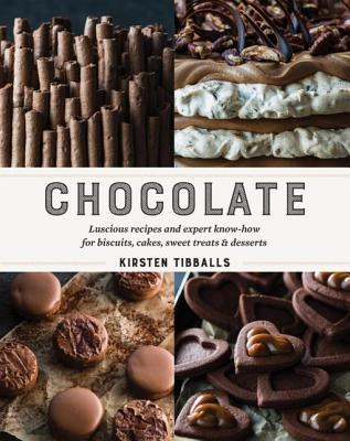 Chocolate : Luscious recipes and expert know-how for biscuits, cakes, sweet treats and desserts (2016)