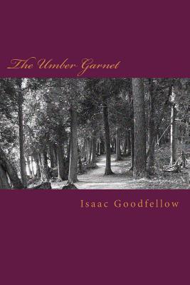 The Umber Garnet: The Further Experimental Literature and Philosophical Meanderings of a Psychosian Schizoaffective (The Red Rock Canyon Suite)