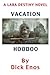 Vacation Hoodoo: A Lara Des...
