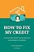 How to Fix My Credit: An Ea...