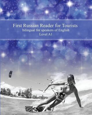 First Russian Reader for Tourists: bilingual for speakers of English Level A1 (Graded Russian Readers) (Volume 14)