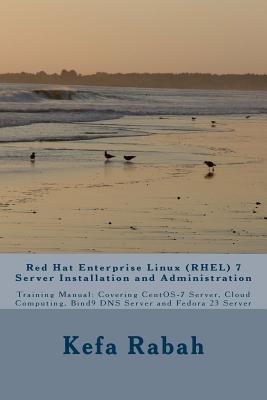 pdf download Red Hat Enterprise Linux (Rhel) 7 Server Installation and Administration: Training Manual: Covering Centos-7 Server, Cloud Computing, Bind9 DNS Server and Fedora 23 Server
