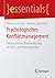 Psychologisches Konfliktmanagement: Professionelles Handwerkszeug für Fach- und Führungskräfte (essentials) (German Edition)