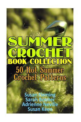 Summer Crochet Book Collection: 50 Hot Summer Crochet Patterns: (Crochet Accessories, Crochet Patterns)