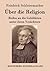 Über die Religion: Reden an die Gebildeten unter ihren Verächtern (German Edition)