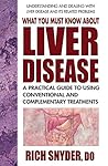 What You Must Know About Liver Disease What You Must Know About Liver Disease