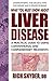 What You Must Know About Liver Disease by Rich Snyder DO