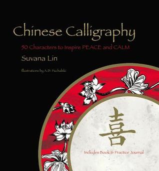 Chinese Calligraphy: 50 Characters to Inspire Peace and Calm – Includes Book & Practice Journal