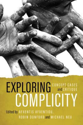 Exploring Complicity: Concept, Cases and Critique (Paperback)